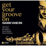 Vancini, Gianni - Get Your Groove On