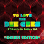 V/A - To Love the Bee Gees: a Tribute To the Brothers Gibb