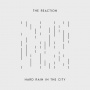 Reaction, the (Ru) - Hard Rain In the City