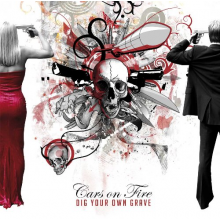 Cars On Fire - Dig Your Own Grave