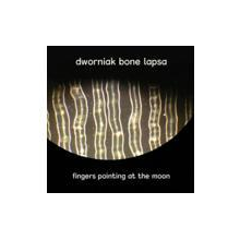 Dworniak Bone Lapsa - Fingers Pointing At the Moon