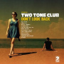 Two Tone Club - Don't Look Back