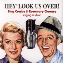 Crosby, Bing & Rosemary Clooney - Hey, Look Us Over!
