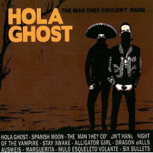Hola Ghost - The Man They Couldn't Hang...