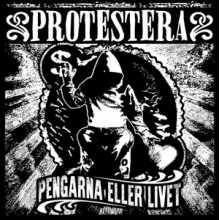 Protestera - Pengarna Eller Livet