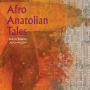 Afro Anatolian Tales - Live In Teheran