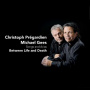 Pregardien, Christoph/Michael Gees - Between Life & Death/Songs & Arias