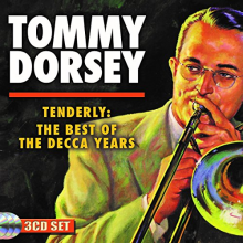 Dorsey, Tommy & His Greatest Band - Tenderly: the Best of the Decca Years