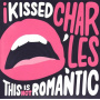 I Kissed Charles - This is Not Romantic