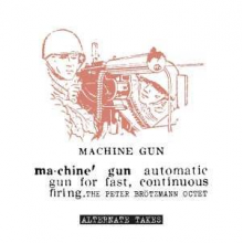 Brotzmann, Peter -Octet- - Machine Gun -Alternate Takes