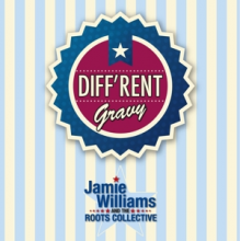 Williams, Jamie & the Roots Collective - Diff'rent Gravy