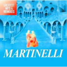 Martinelli - Greatest Hits & Remixes
