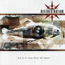 Defenestration - For Us It Ends When We Drown