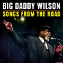 Big Daddy Wilson - Songs From the Road