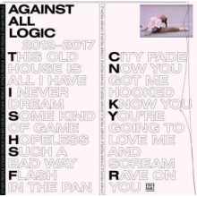Against All Logic - 2012-2017