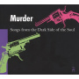 V/A - Murder: Songs From the Dark Side of