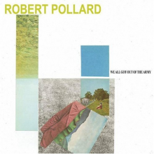 Robertpollard - We All Got Out of the Army