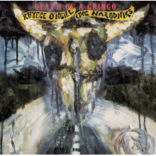 O'Neill, Rhyece & the Narodniks - Death of a Gringo