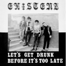 Existenz - Let's Get Drunk Before It's Too Late