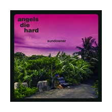 Angels Die Hard - Sundowner