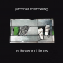 Schmoelling, Johannes - A Thousand Times
