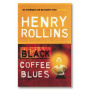 Rollins, Henry - Black Coffee Blues