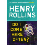 Rollins, Henry - Do I Come Here Often