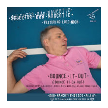 Selector Dub Narcotic - 7-Bounce It Out