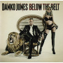 Jones, Danko - Below the Belt