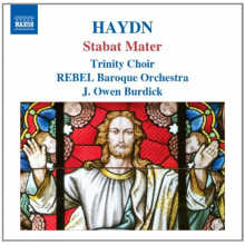 Trinity Choir & Rebel Baroque Orchestra - Haydn: Stabat Mater