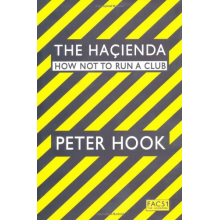 Hook, Peter - Hacienda: How Not To Run a Club