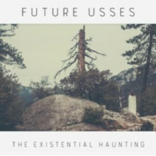 Future Usses - The Existential Haunting