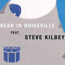 Pocket Featuring Steve Kilbey - Hear In Noiseville