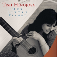 Hinojosa, Tish - Our Little Planet