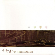 D.B.S. - I is For Insignificant