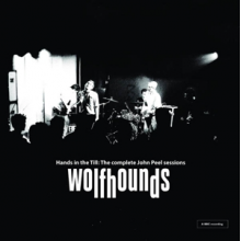 Wolfhounds - Hands In the Till: the Complete John Peel Sessions