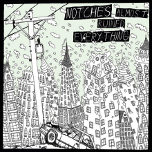 Notches - Almost Ruined Everything
