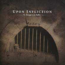 Upon Infliction - To Escape is To Suffer