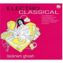 Ghosh, Bickram - Electro Classical