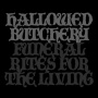 Hallowed Butchery - Funeral Rites For the Living