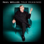 Weller, Paul - True Meanings