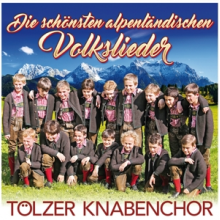Tolzer Knabenchor - Schonsten Alpenlandischen Volkslieder