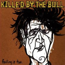 Killed By the Bull - Failing is Fun