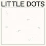 Little Dots - Do You Know How We Got Here