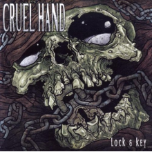 Cruel Hand - Lock & Key