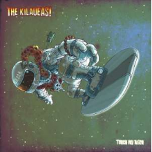 Kilaueas - Touch My Alien