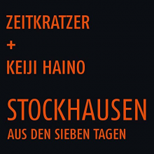Zeitkratzer & Keiji Haino - Stockhausen: Aus Den Sieben Tagen