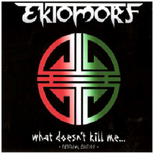 Ektomorf - What Doesn't Kill Me