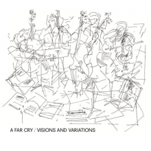 A Far Cry - Visions and Variations