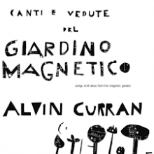 Curran, Alvin - Canti E Vedute Del Giardino Magnetico